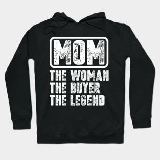 Mom The Woman The Buyer The Legend Hoodie